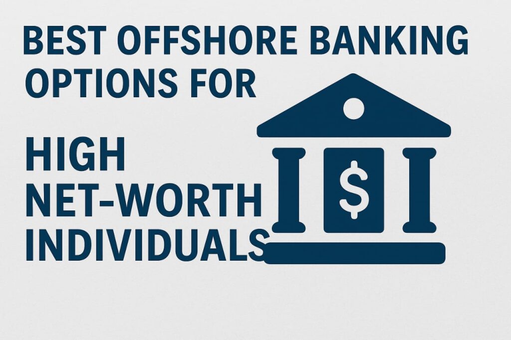 Best Offshore Banking Options for High Net-Worth Individuals