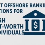 Best Offshore Banking Options for High Net-Worth Individuals