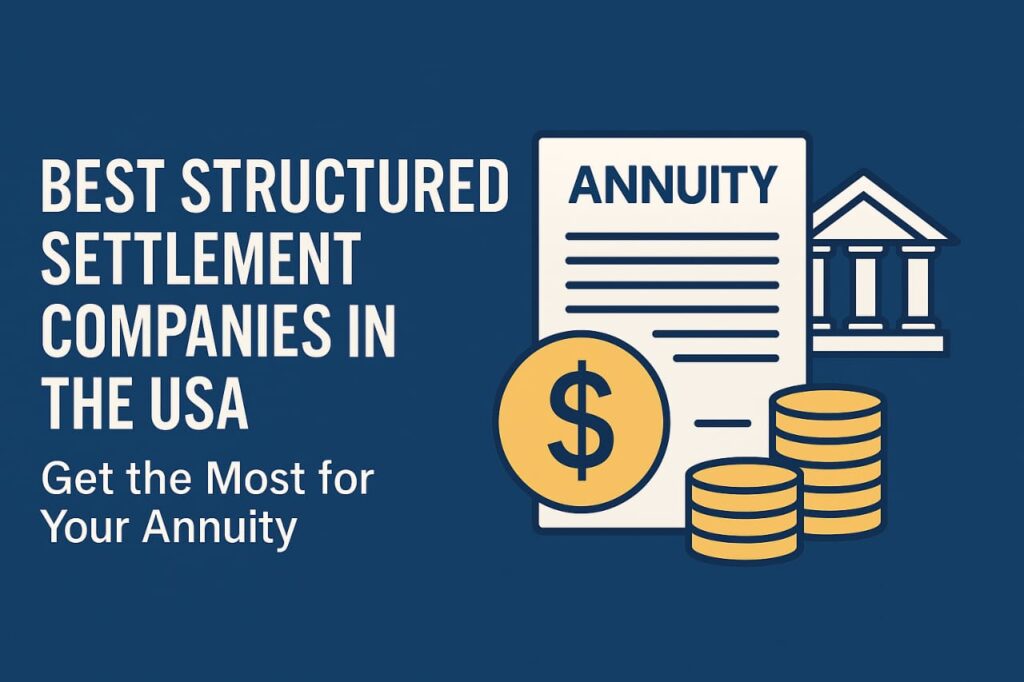 Best Structured Settlement Companies in the USA: Get the Most for Your Annuity