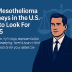Best Mesothelioma Attorneys in the U.S. – What to Look For in 2025