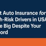 Best Auto Insurance for High-Risk Drivers in USA – Save Big Despite Your Record
