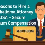 Top Reasons to Hire a Mesothelioma Attorney in the USA – Secure Maximum Compensation