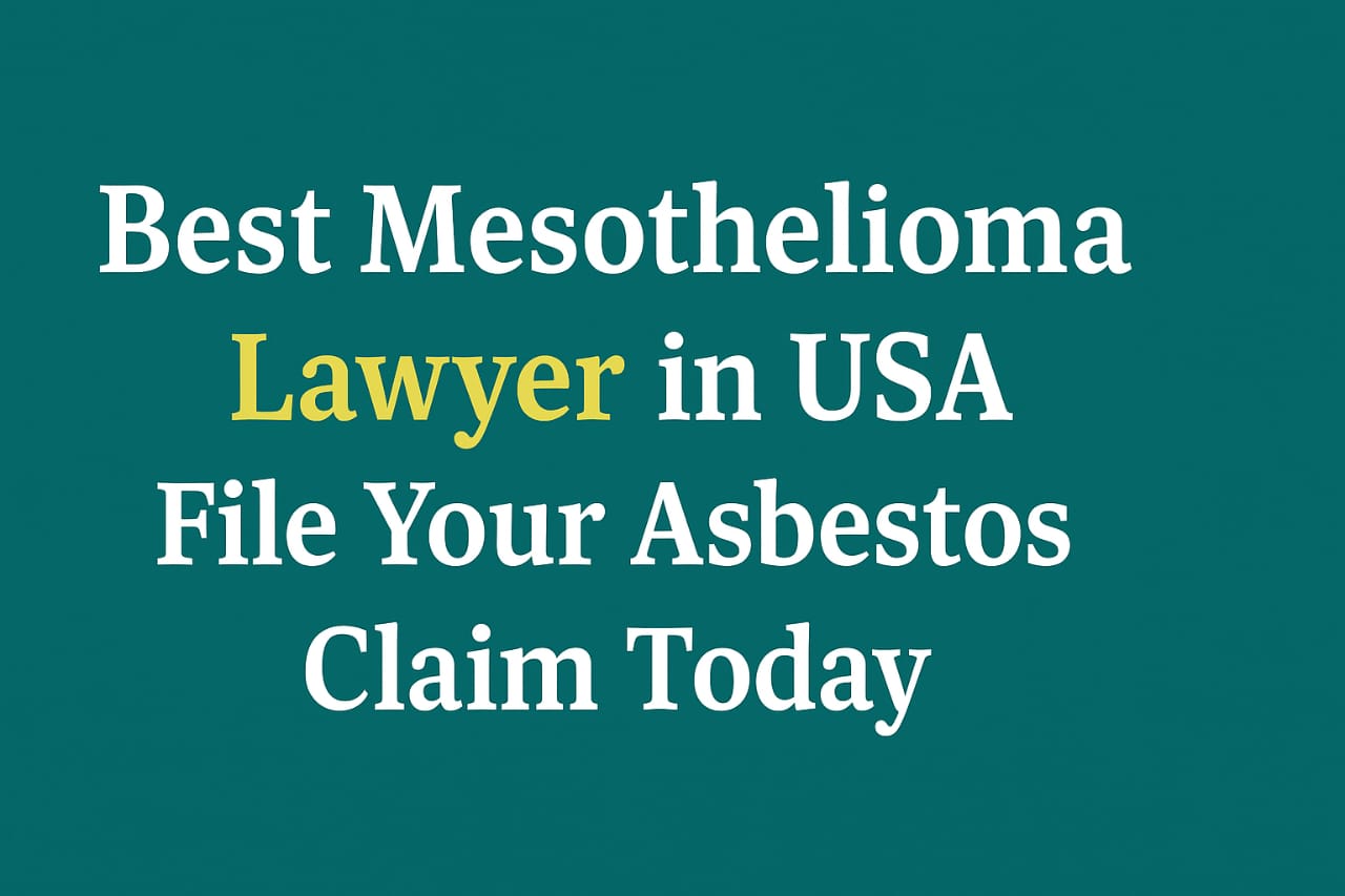 Best Mesothelioma Lawyer in the USA: File Your Asbestos Claim Today